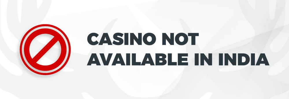 Casino is not available in India