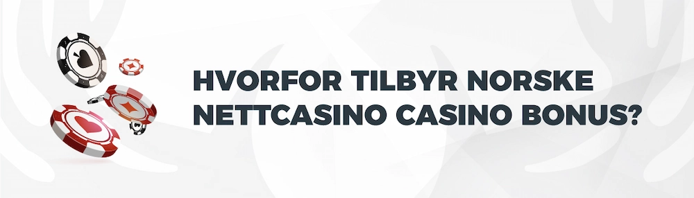 Hvorfor tilbyr norske nettcasino casino bonus