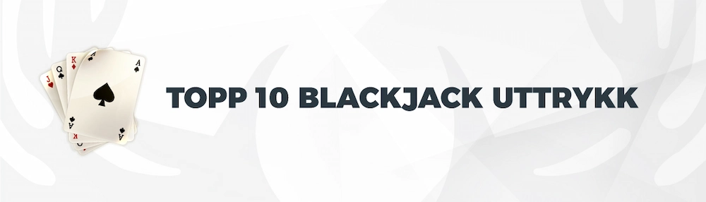 Topp 10 blackjack uttrykk