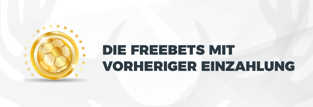 Die Freebets mit vorheriger Einzahlung