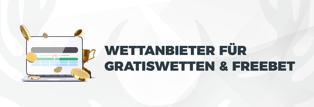 Wettanbieter für Gratiswetten & Freebet