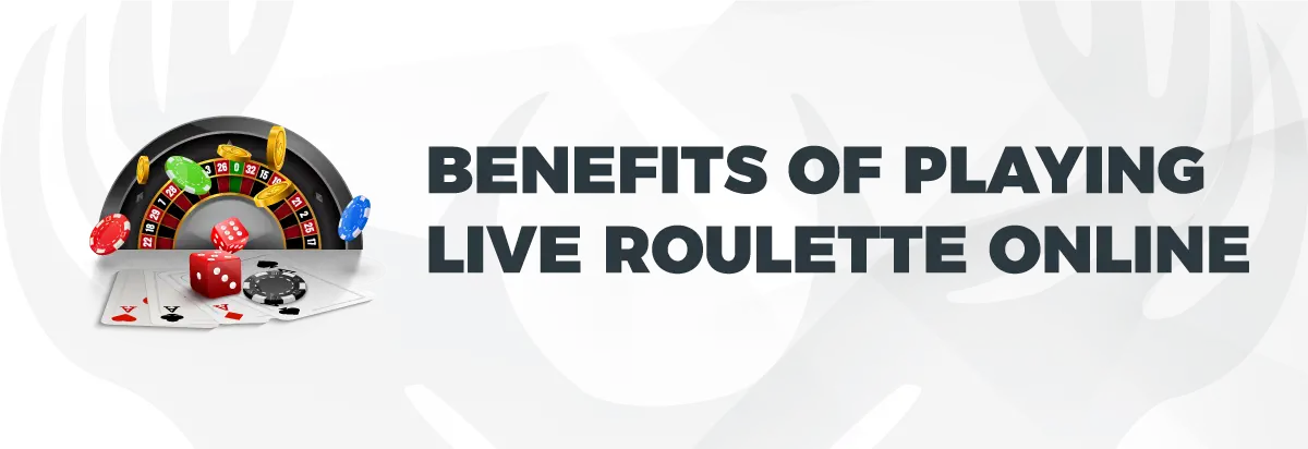Text: Benefits of playing live roulette online. On light background with images of cards, dices, coins and roulette