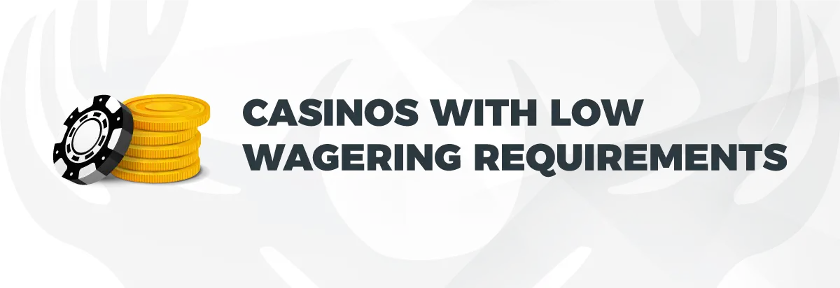 Text: Casinos with low wagering requirements. On light background with symbolic low wagering casino bonuses image - coins and poker chip