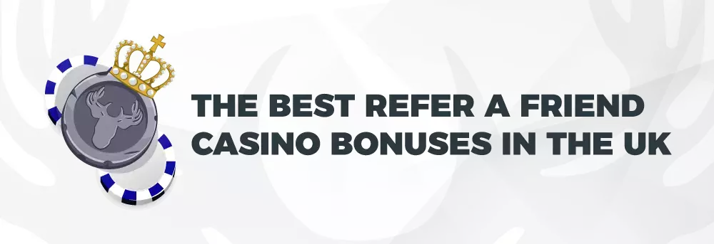 Text: The Best Refer A Friend Casino Bonuses in the UK. On light background with image of coin, crown and poker chips