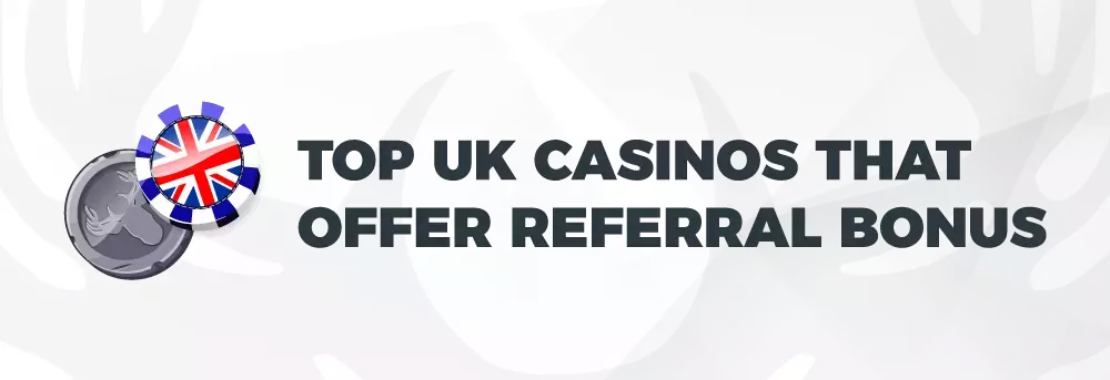 Text: Top UK Casinos That Offer Referral Bonus. On light background with image of poker chip and coin