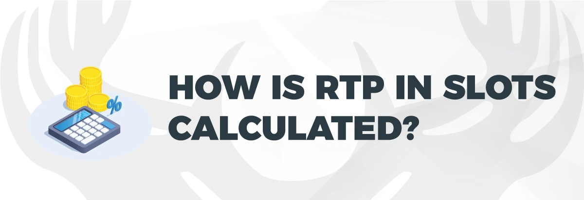 How is RTP in slots calculated?