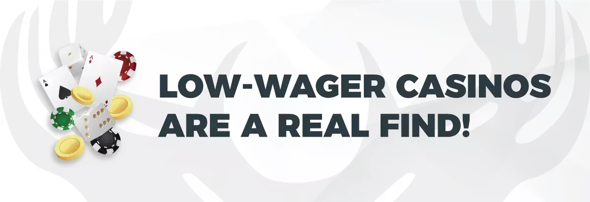 Low-wager Casinos are a Real Find! 